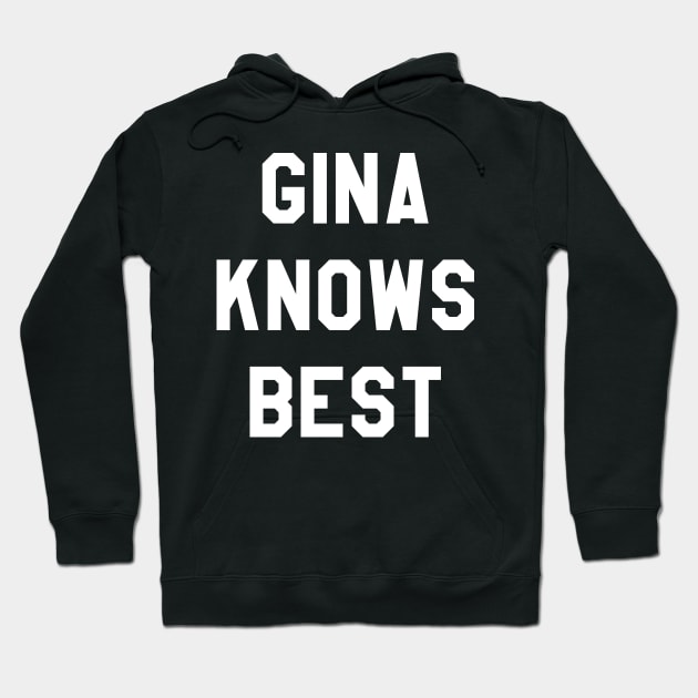 Gina Knows Best 99 Hoodie by ijoshthereforeiam